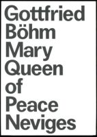 Gottfried Bohm And The Pilgrimage Church Mary, Queen Of Peace