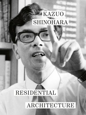 KAZUO SHINOHARA - RESIDENTIAL ARCHITCTURE