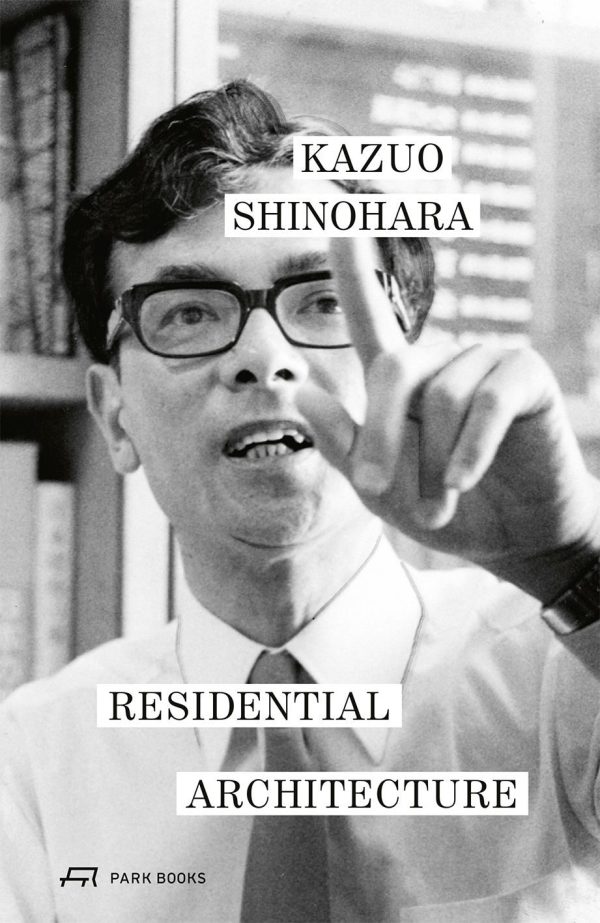 KAZUO SHINOHARA - RESIDENTIAL ARCHITCTURE