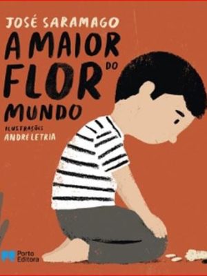 A Maior Flor do Mundo - José Saramago