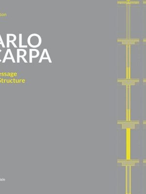 Carlo Scarpa - The Message of the Structure