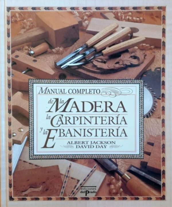 Manual completo de la Madera, la Carpintería y la Ebanistería