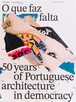 O que faz falta. 50 Years of Portuguese Architecture in Democracy (EN)