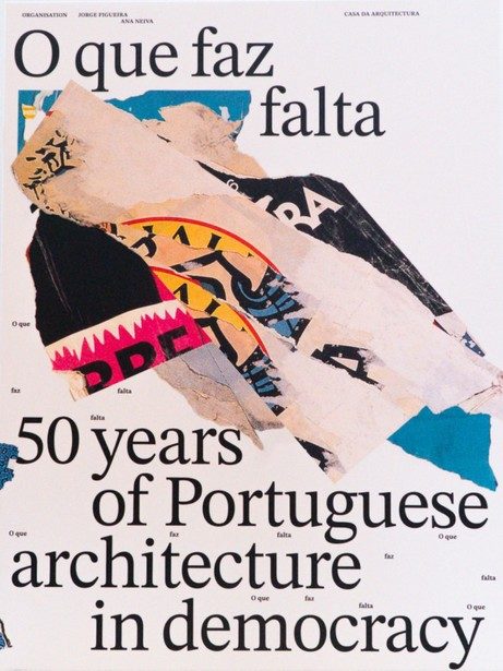 O que faz falta. 50 Years of Portuguese Architecture in Democracy (EN)