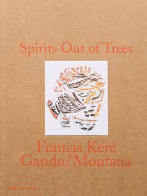 Spirits Out of Trees - Francis Kéré